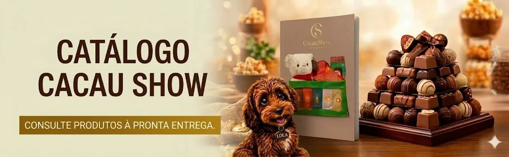 Catálogo Cacau Show — consulte produtos à pronta entrega